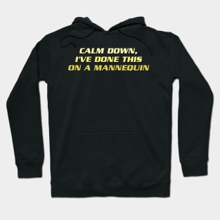 Calm Down I've Done This on a Mannequin Hoodie